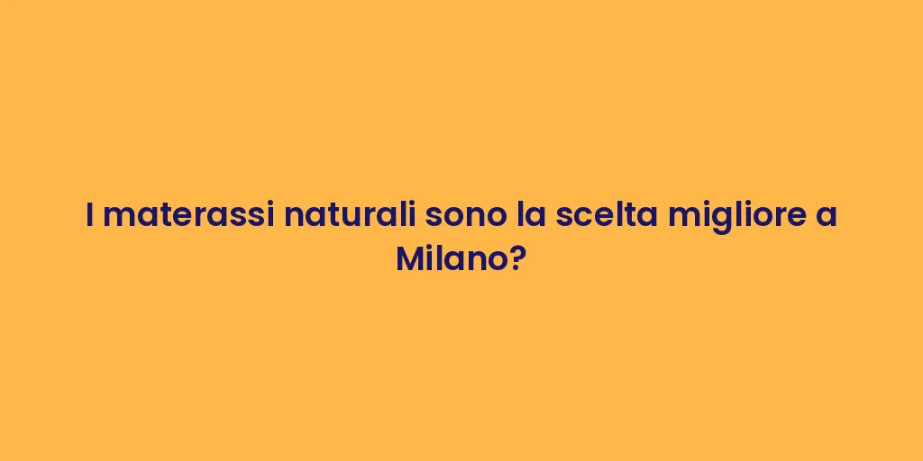 I materassi naturali sono la scelta migliore a Milano?