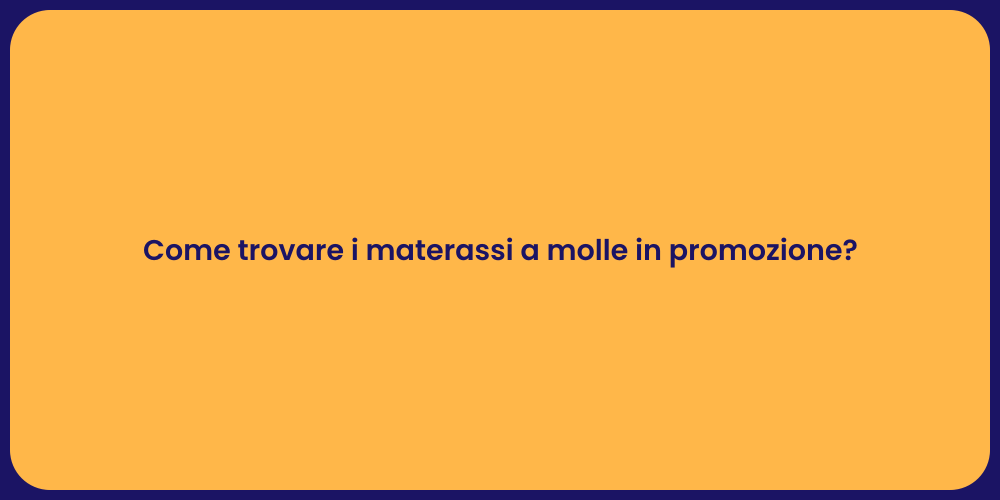 Come trovare i materassi a molle in promozione?