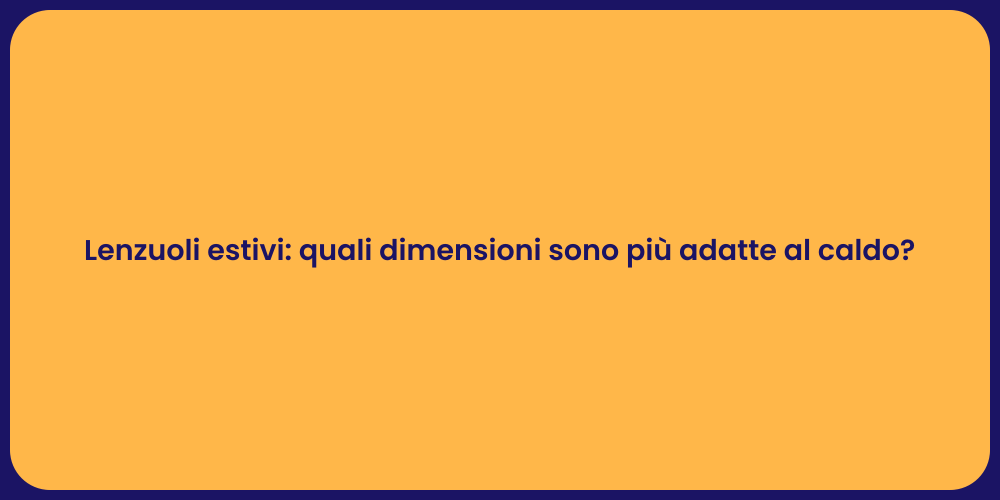 Lenzuoli estivi: quali dimensioni sono più adatte al caldo?