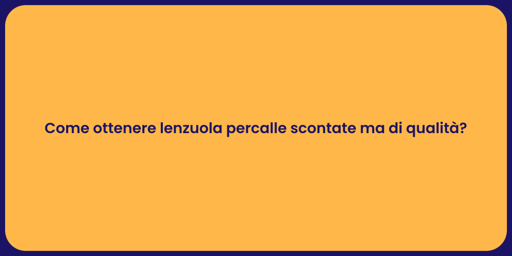 Come ottenere lenzuola percalle scontate ma di qualità?