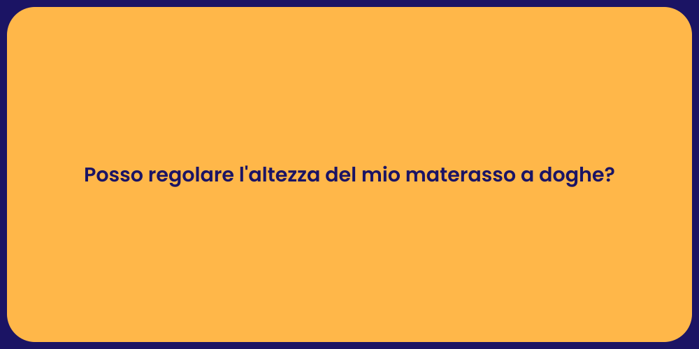 Posso regolare l'altezza del mio materasso a doghe?