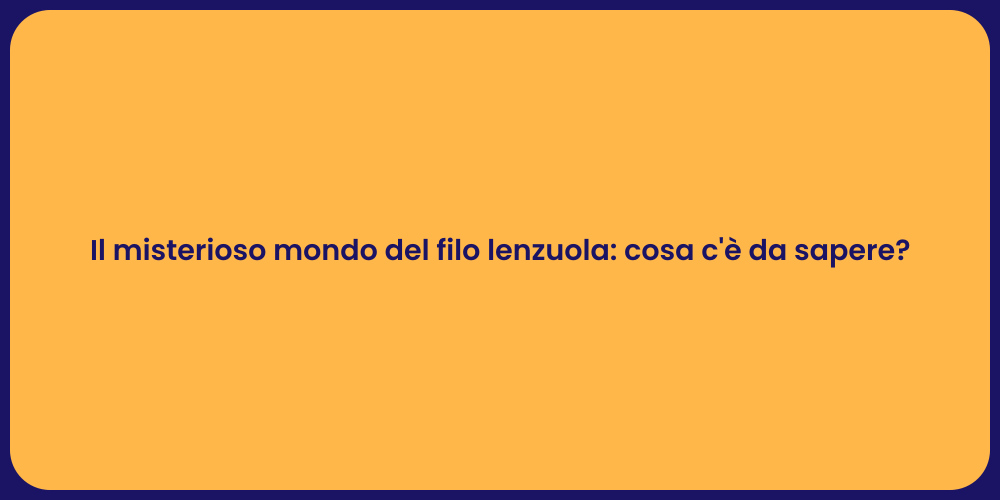 Il misterioso mondo del filo lenzuola: cosa c'è da sapere?