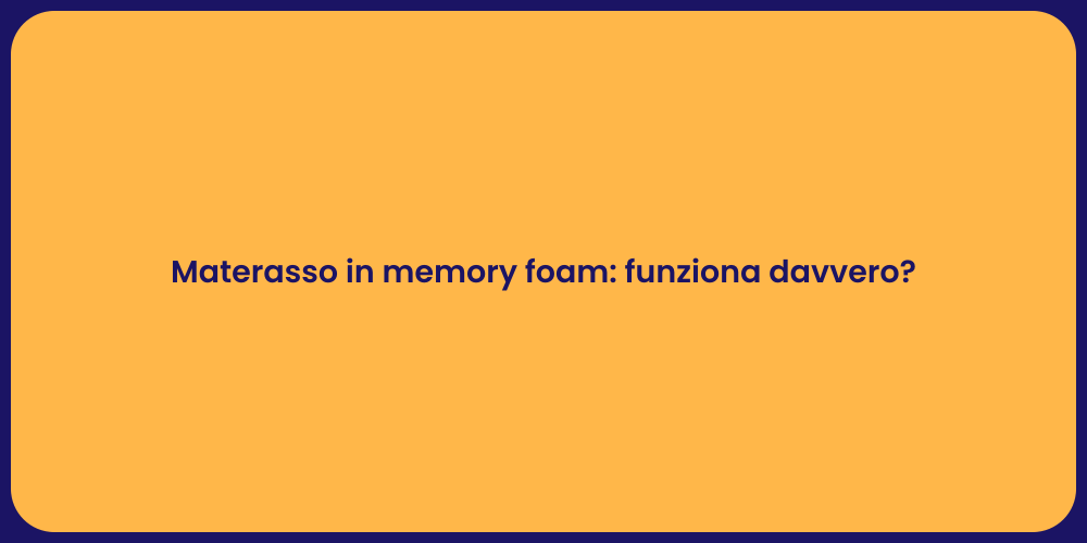 Materasso in memory foam: funziona davvero?