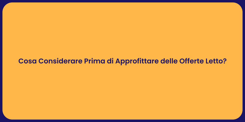 Cosa Considerare Prima di Approfittare delle Offerte Letto?