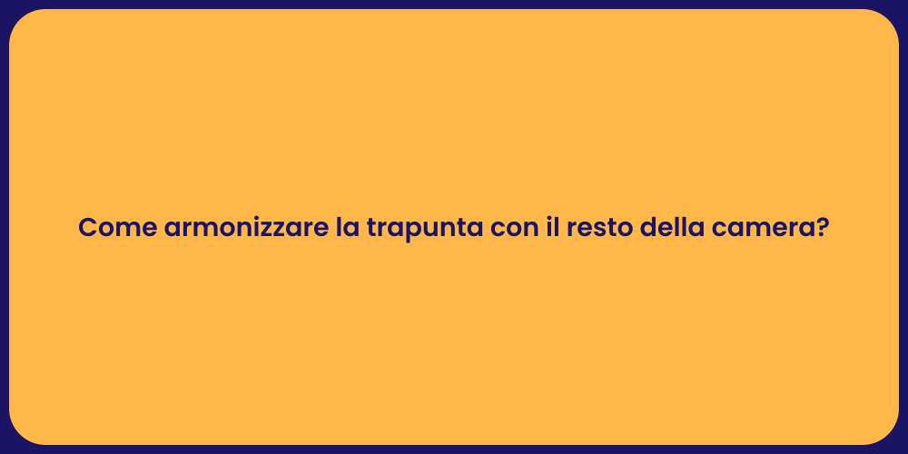 Come armonizzare la trapunta con il resto della camera?