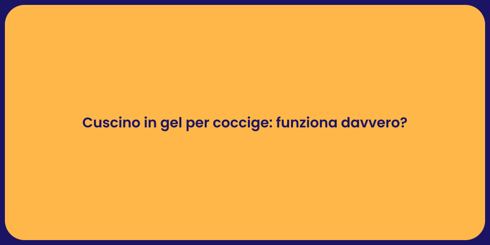Cuscino in gel per coccige: funziona davvero?