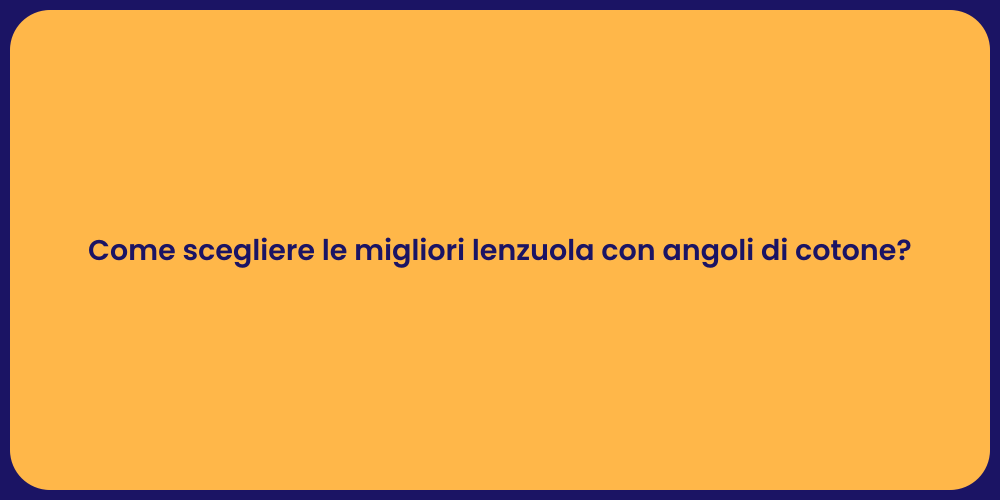 Come scegliere le migliori lenzuola con angoli di cotone?