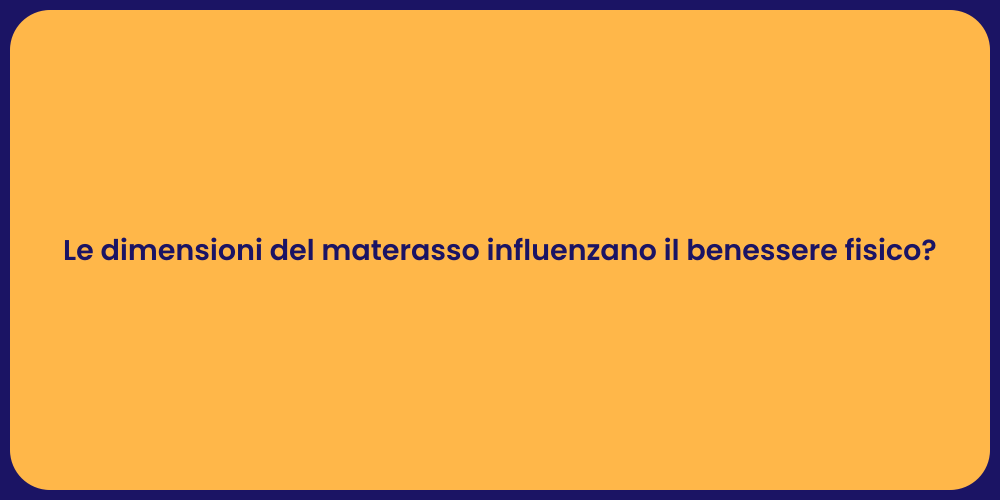 Le dimensioni del materasso influenzano il benessere fisico?