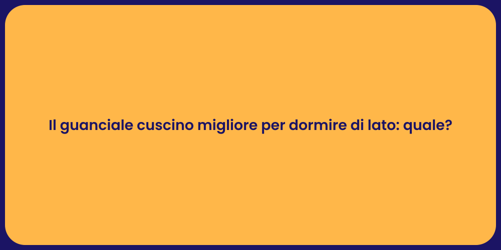 Il guanciale cuscino migliore per dormire di lato: quale?