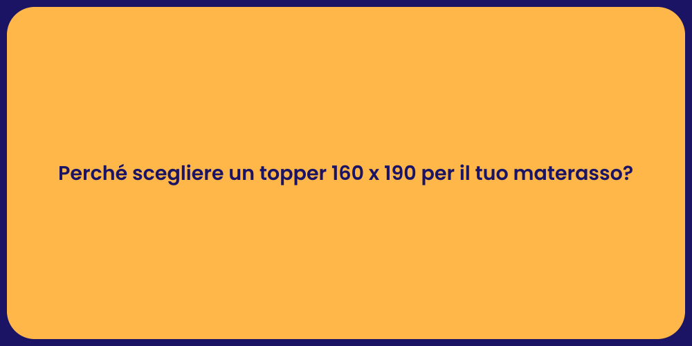 Perché scegliere un topper 160 x 190 per il tuo materasso?