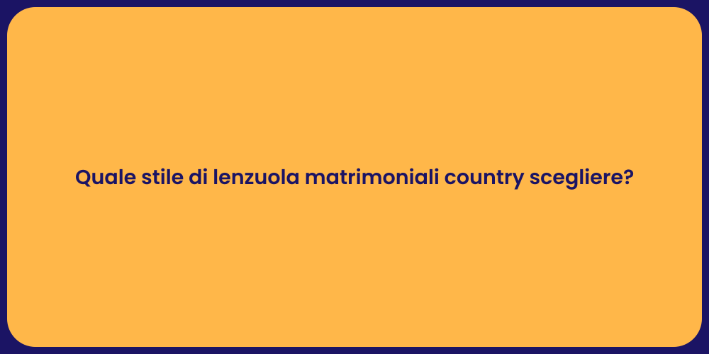 Quale stile di lenzuola matrimoniali country scegliere?