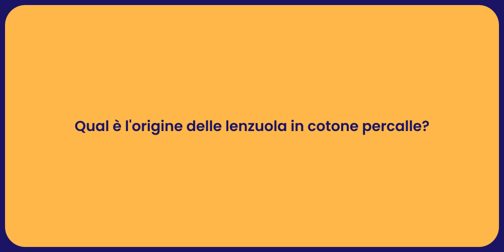 Qual è l'origine delle lenzuola in cotone percalle?