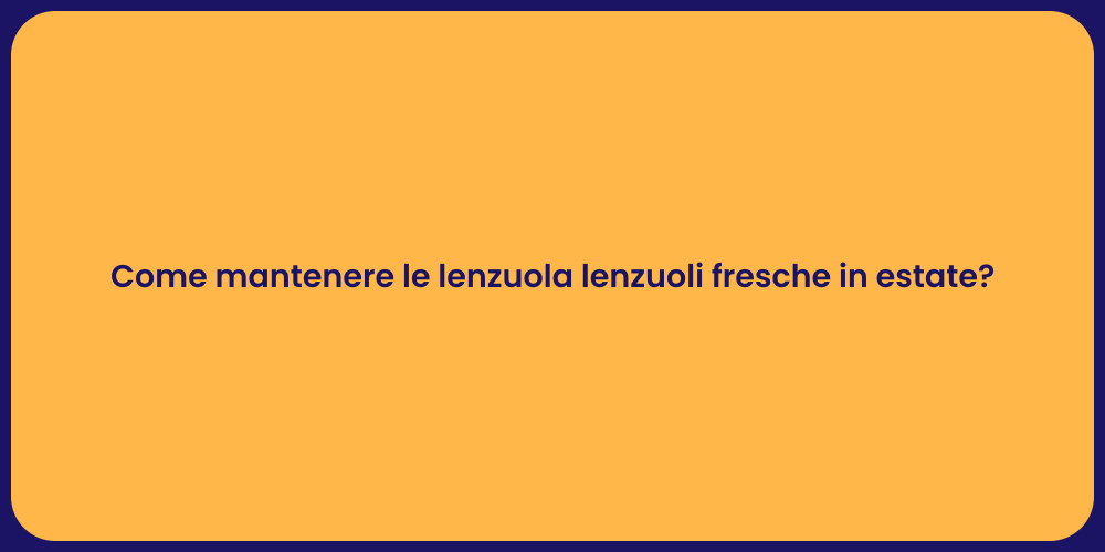 Come mantenere le lenzuola lenzuoli fresche in estate?