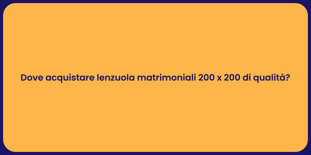 Dove acquistare lenzuola matrimoniali 200 x 200 di qualità?