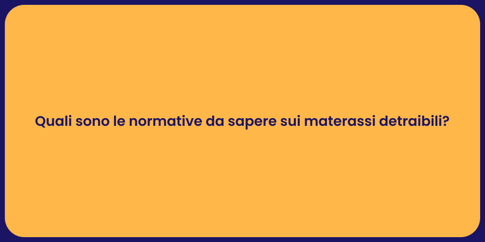 Quali sono le normative da sapere sui materassi detraibili?