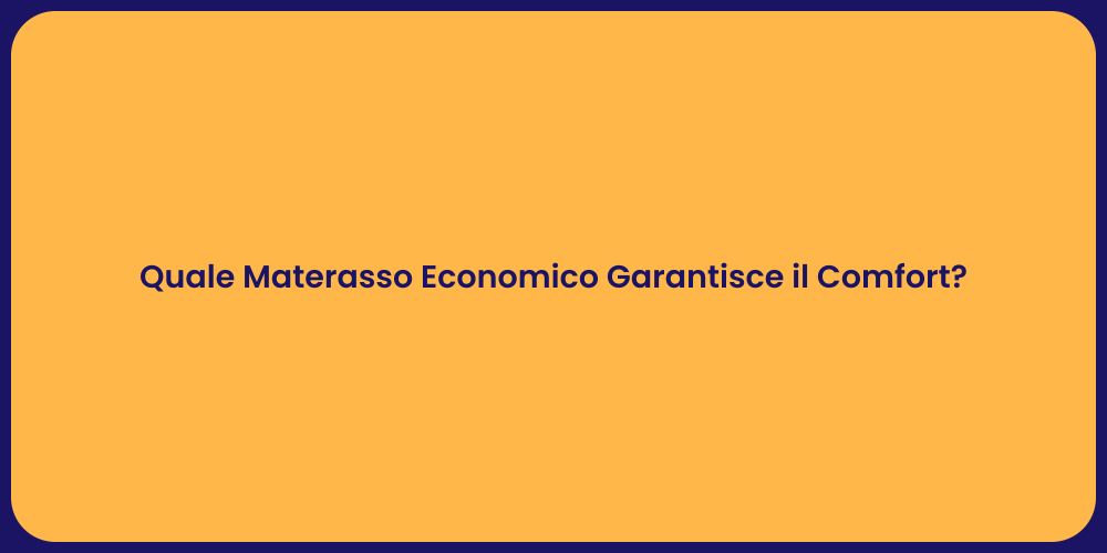 Quale Materasso Economico Garantisce il Comfort?