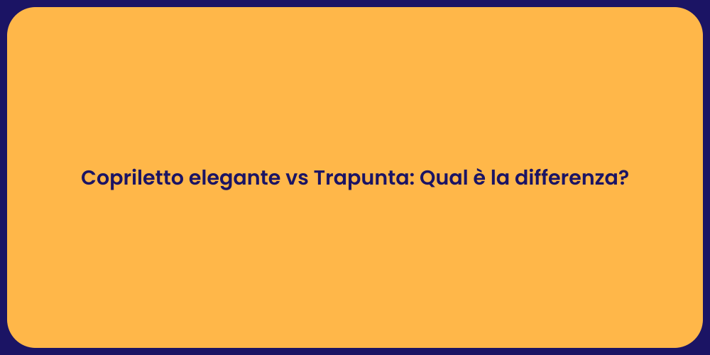 Copriletto elegante vs Trapunta: Qual è la differenza?