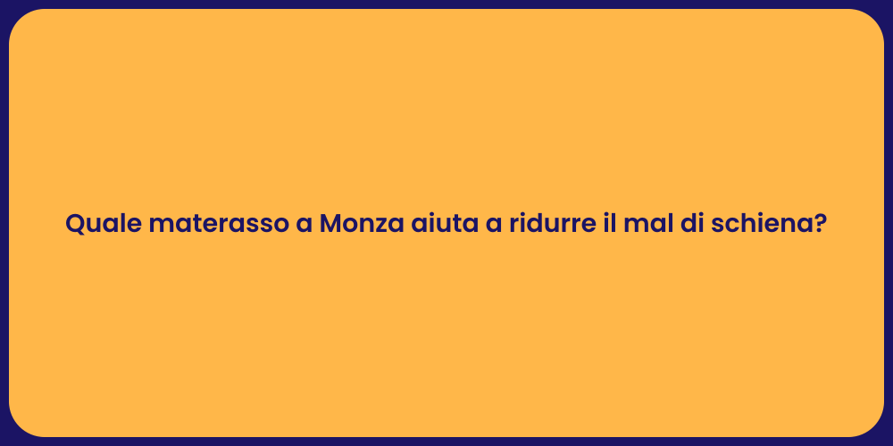 Quale materasso a Monza aiuta a ridurre il mal di schiena?