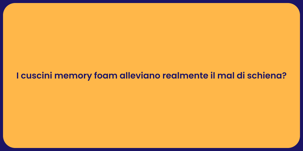 I cuscini memory foam alleviano realmente il mal di schiena?