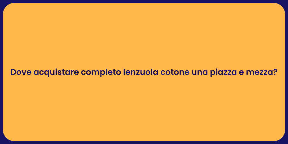 Dove acquistare completo lenzuola cotone una piazza e mezza?