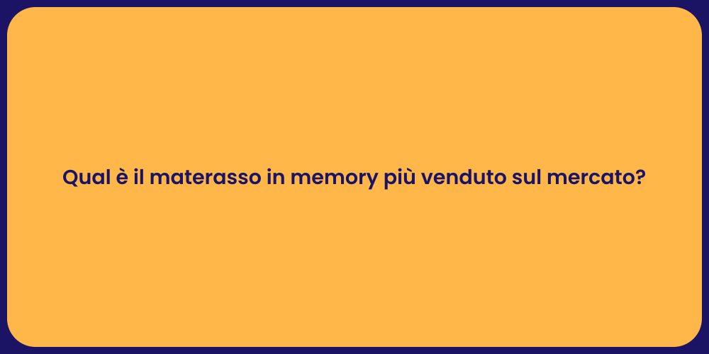 Qual è il materasso in memory più venduto sul mercato?