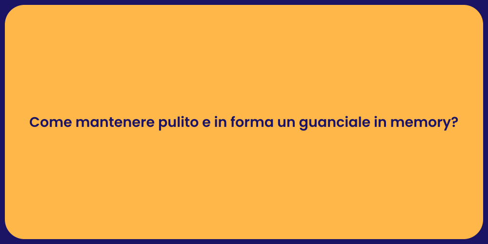 Come mantenere pulito e in forma un guanciale in memory?