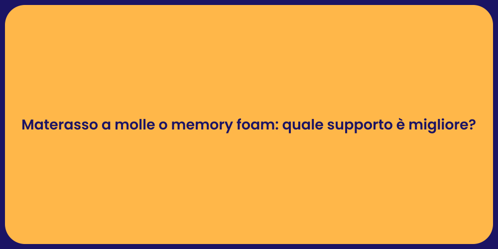 Materasso a molle o memory foam: quale supporto è migliore?