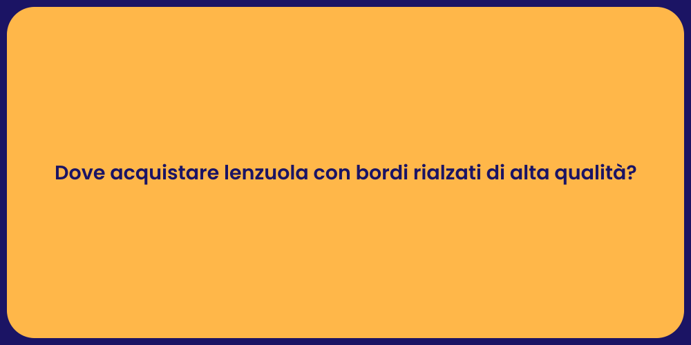 Dove acquistare lenzuola con bordi rialzati di alta qualità?