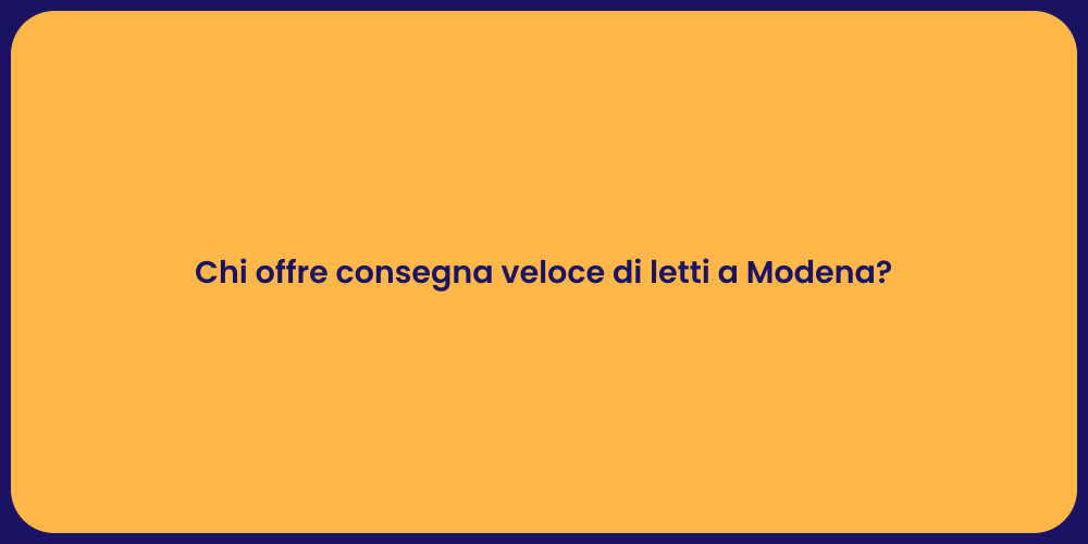 Chi offre consegna veloce di letti a Modena?