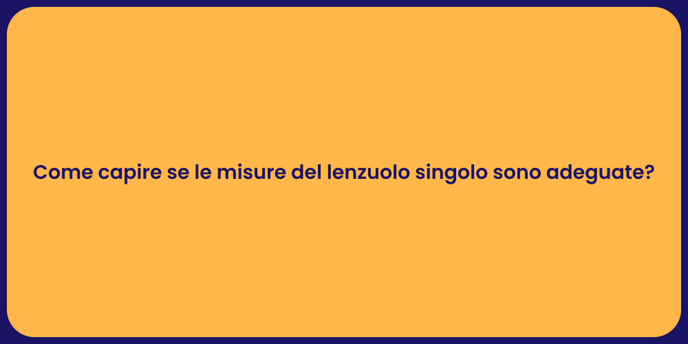 Come capire se le misure del lenzuolo singolo sono adeguate?