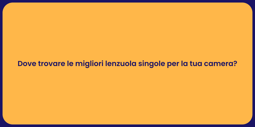 Dove trovare le migliori lenzuola singole per la tua camera?