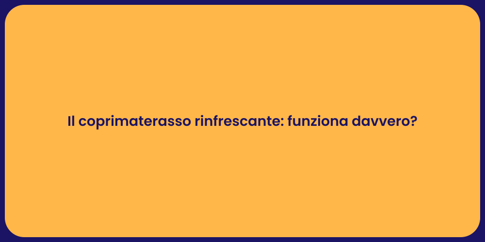 Il coprimaterasso rinfrescante: funziona davvero?