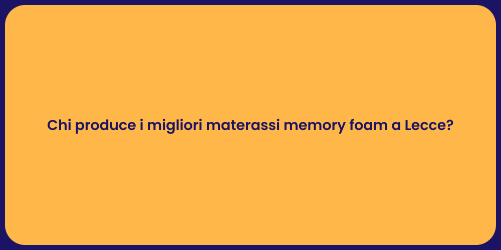 Chi produce i migliori materassi memory foam a Lecce?