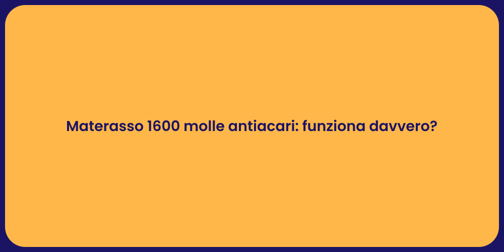 Materasso 1600 molle antiacari: funziona davvero?
