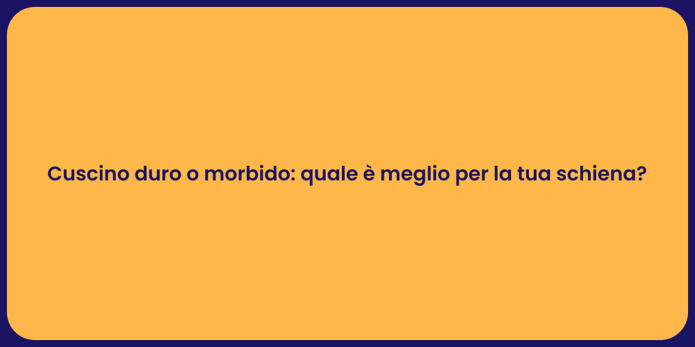Cuscino duro o morbido: quale è meglio per la tua schiena?
