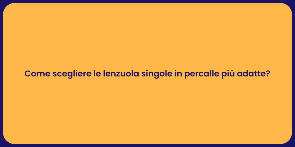 Come scegliere le lenzuola singole in percalle più adatte?