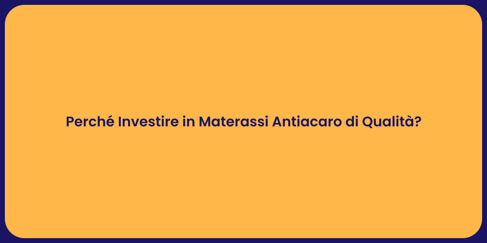 Perché Investire in Materassi Antiacaro di Qualità?