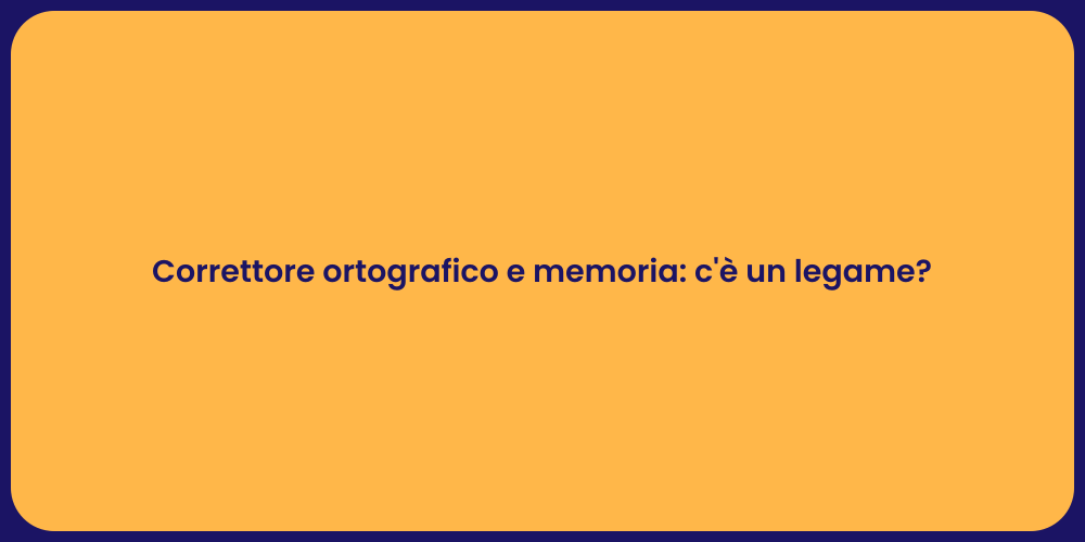 Correttore ortografico e memoria: c'è un legame?