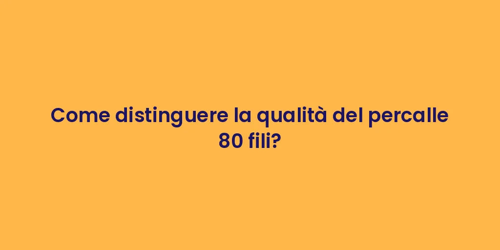 Come distinguere la qualità del percalle 80 fili?