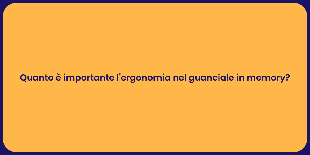 Quanto è importante l'ergonomia nel guanciale in memory?