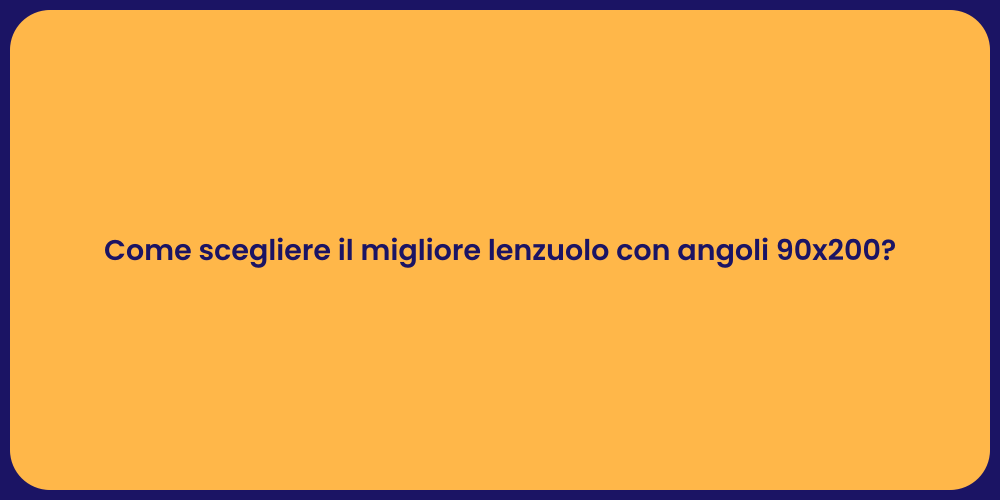 Come scegliere il migliore lenzuolo con angoli 90x200?