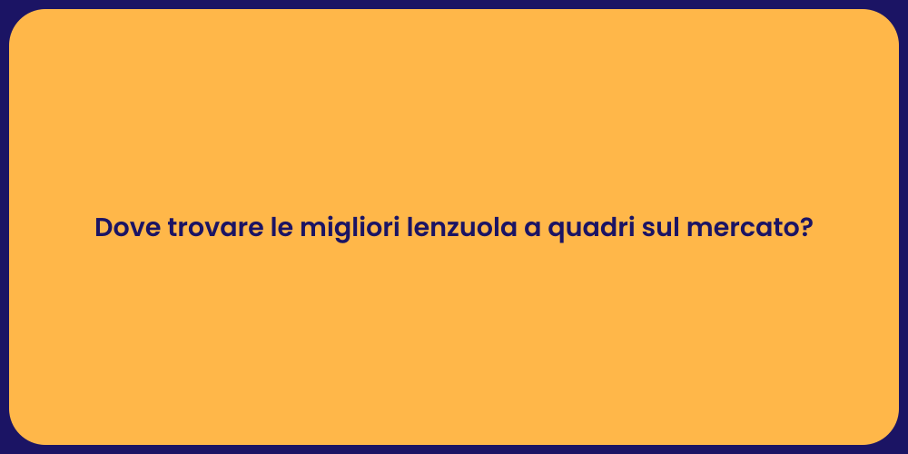 Dove trovare le migliori lenzuola a quadri sul mercato?