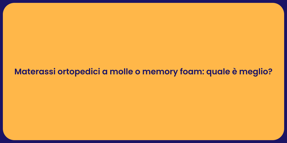 Materassi ortopedici a molle o memory foam: quale è meglio?