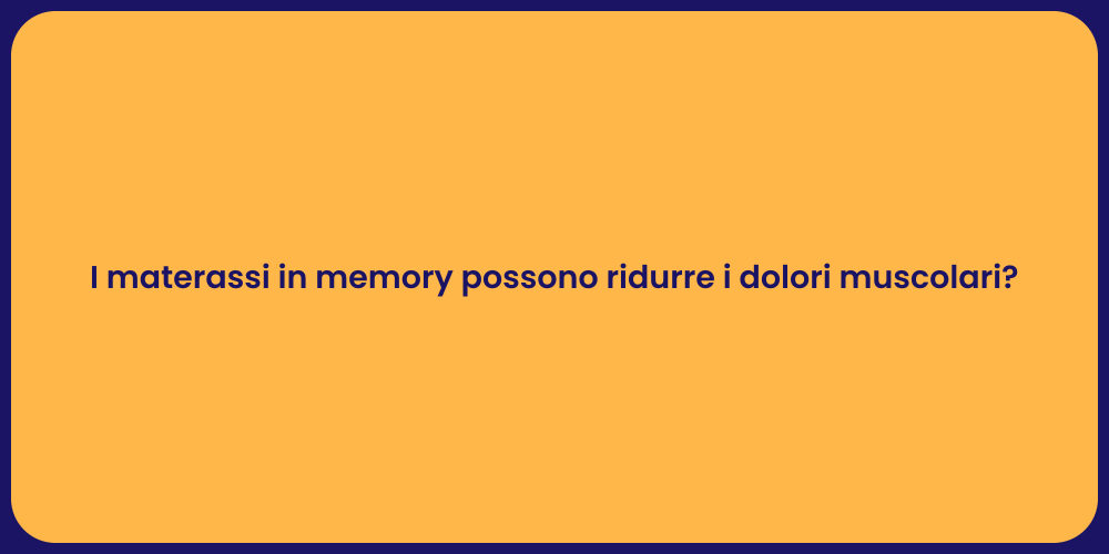 I materassi in memory possono ridurre i dolori muscolari?