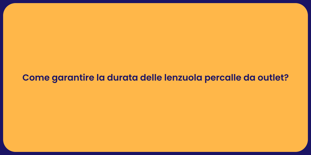 Come garantire la durata delle lenzuola percalle da outlet?