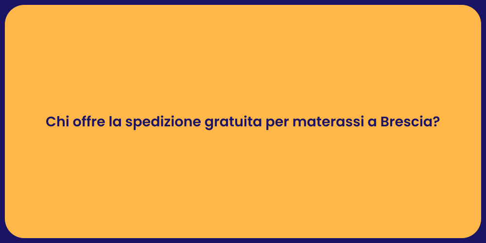 Chi offre la spedizione gratuita per materassi a Brescia?