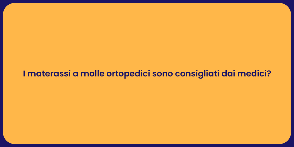I materassi a molle ortopedici sono consigliati dai medici?