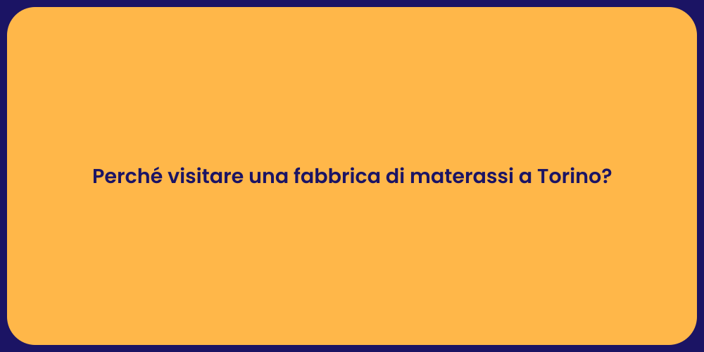 Perché visitare una fabbrica di materassi a Torino?