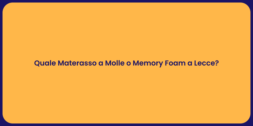 Quale Materasso a Molle o Memory Foam a Lecce?