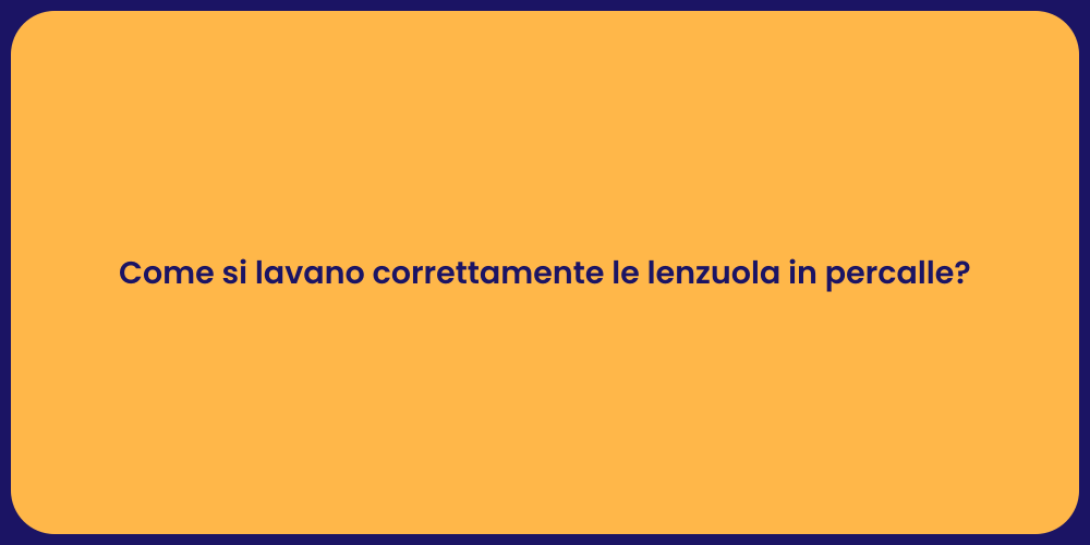 Come si lavano correttamente le lenzuola in percalle?